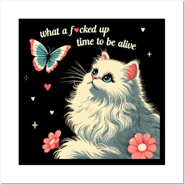 what a f*cked up time to be alive white kitty cat Wall Art by moonstruck crystals